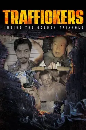 Traffickers: Inside The Golden Triangle Traffickers: Inside The Golden Triangle
